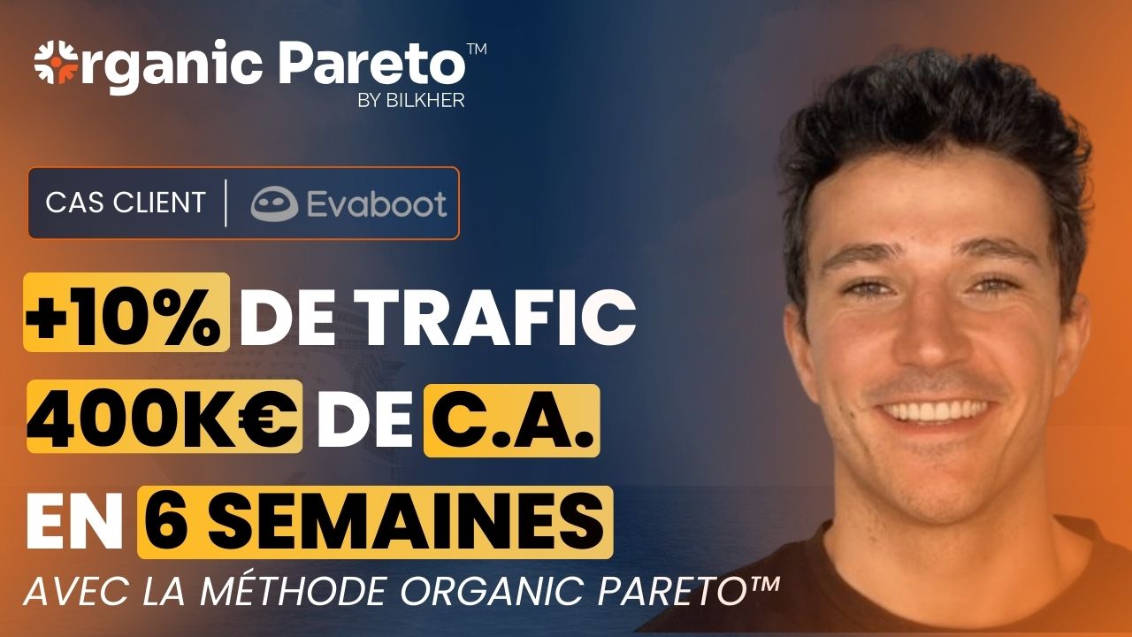 cas-client-+10%-trafic-400k€-C.A-Evaboot-organic-pareto-by-bilkher