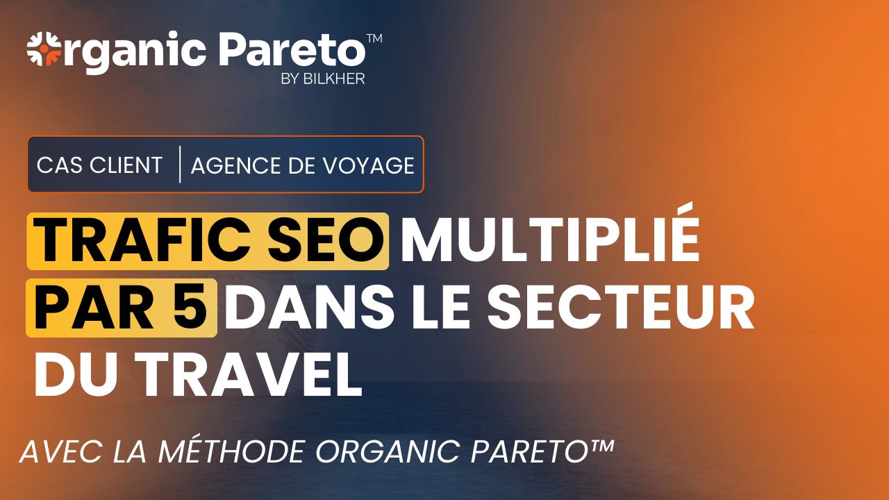 Trafic-SEO-multiplié-par-5-dans-le-secteur-du-travel-by-Organic-Pareto-TM