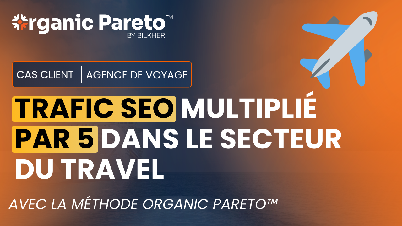 Trafic-seo-multiplié-par-5-dans-le-secteur-du-travel-by-Organic-Pareto-TM